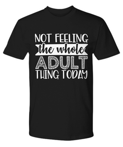 NOT FEELING FUNNY SARCASM T SHIRT GIFT IDEA TEE CHRISTMAS BIRTHDAY QUOTES SAYING FOR MAN WOMAN