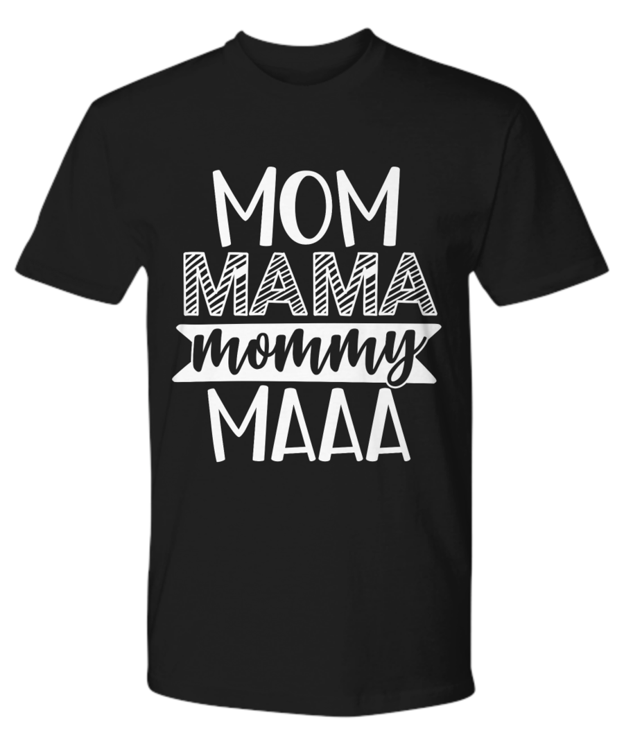 MOM MAMA MOMMY MAAA FUNNY SARCASM T SHIRT GIFT IDEA CHRISTMAS BIRTHDAY QUOTES SAYING FOR MAN WOMAN
